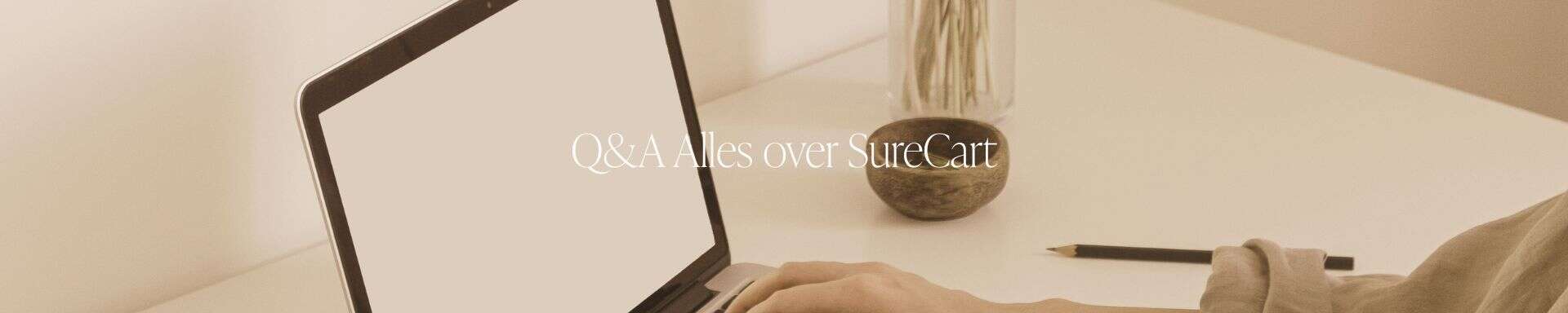 Donderdag Q&A: Alles over SureCart