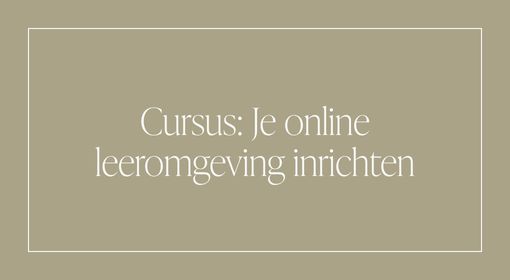 Cursus: Je online leeromgeving inrichten